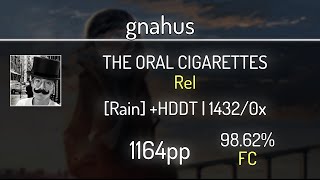 gnahus (9.37⭐) THE ORAL CIGARETTES - ReI [Rain] +HDDT 98.62% | 1432x FC | 1164 PP