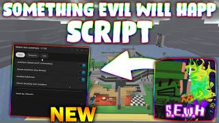 *NEW* something evil will happen Script (PASTEBIN 2026) ( OP SCRIPT  )