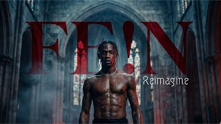 FE!N (Reimagined) - Travis Scott