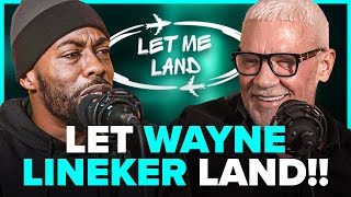 WAYNE LINEKER TELLS HIS TRUTH | Let Me Land Week 14