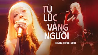 PHÙNG KHÁNH LINH - Từ Lúc Vắng Người | Off The Records HCMC 250329