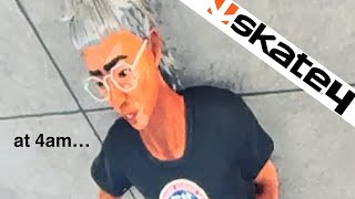 SKATE 4 at 4AM…