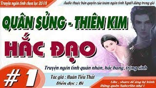 TRUYỆN NGÔN TÌNH QUÂN NHÂN HẮC BANG SIÊU MĨ NAM NỮ QUÂN SỦNG THIÊN KIM HẮC ĐẠO [ TẬP 1 ] M