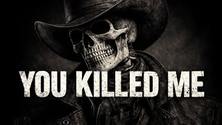 You killed me | Dark Country Metal