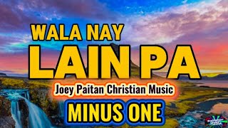 WALA NAY LAIN PA_(Joey Paitan Christian Music)_Minus One Lyrics. #music #worship #christianmusic