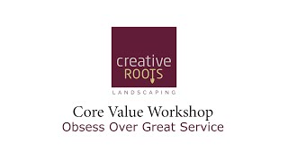 Obsess Over Great Service - Core Value Workshop - Creative Roots Landscaping