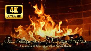🔥 Fireplace 4K Soft Jazz Calm. Cozy Crackling Fire Sounds for Relaxation & Sleep