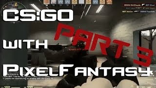 CS:GO Deathmatch: PART 3