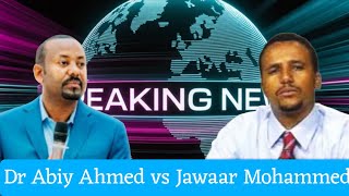 Mormii Cimaa Kutaa 1ffaa Deegartota Dr Abiy ahmed vs Jawaar Mohammed 