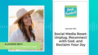 Social Media Reset  Unplug, Reconnect with God, and Reclaim Your Joy with Allie Marie Smith
