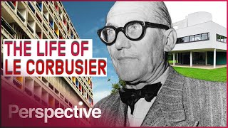 Le Corbusier: The Godfather Of Modern Architecture | Behind The Artist