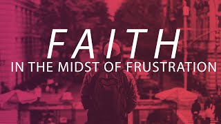 Faith In The Midst Of Frustration | Charles O'Rourke | 11:15am Impact  5-8-2022