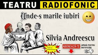 Silvia Andreescu - Where are the great loves | Radio Theatre
