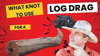 How to Drag a Log Using Rope and Basic Knots