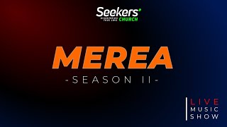 MEREA True Love Experience Sn.2 | Live Music Show | Seekers'