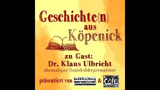 Interview Dr. Klaus Ulbricht - Geschicht(n) aus Köpenick #1