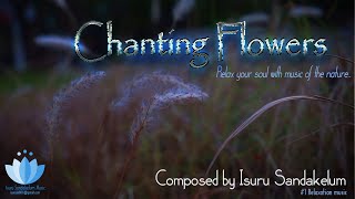 Chanting Flowers Relaxation Music - Composed by Isuru Sandakelum
