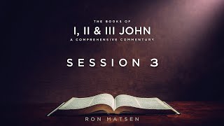 The Epistles of John - Session 3 Chapter 2:1-11 - Ron Matsen