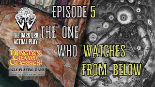 Let's Play DCC -  The One Who Watches From Below - Episode 5/5 RPG Roleplaying Actual Play