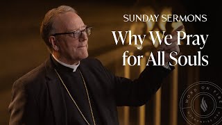 Why We Pray for All Souls - Bishop Barron’s Sunday Sermon