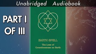 Earth Spell. The Loss of Consciousness on Earth [Part 1 of 3]