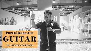Purani Jeans Aur Guitar By Anoop Moorjani || Manch The Stage