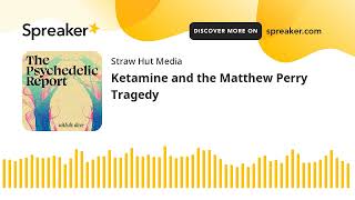 Ketamine and the Matthew Perry Tragedy