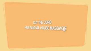 Cut The Cord Kris Randval House Massage