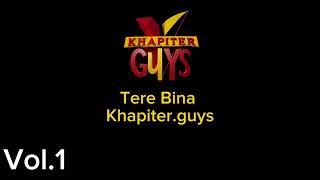 Tere bina by Khapiter guys / audio song / vol.1