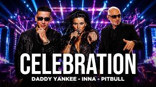 Daddy Yankee x INNA x Pitbull - Celebration | EDM Party Mix