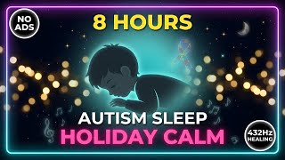 8-Hour NO ADS Christmas Sleep Music for Autistic Children | Holiday Calm 432Hz