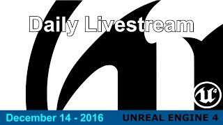 12/14/16 - Daily Work on Videos for UE4 #unrealengine #ue4