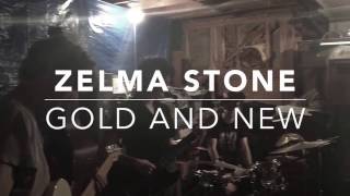ZELMA STONE- Gold And New (live session)