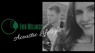 Better Man- Ever Wellness Acoustic Lifestyle