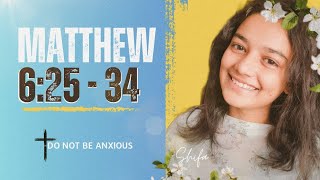 MATHEW 6 : 25 TO 34 | DO NOT BE ANXIOUS | BIBLE READING | CHRISTIAN SHIFA