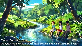 Nature Blessing (Progressive Breaks Atmospheric Breaks Breaks Electronic Track)