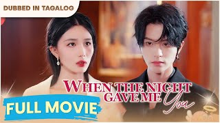 WHEN THE NIGHT GAVE ME YOU - FULL MOVIE | Nang dumating siya, ang gabi ko’y nagliwanag.