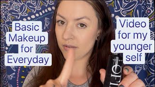 I wish I could show my younger self THIS EXACT VIDEO!! Basic Makeup (A Little Goes a LONG WAY)