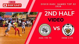 ZONE 3 FC🆚AMA VW FC | 2nd half | DISCO KASI GAMES 2026 |KASI DISKI TO THE WORLD |THE FAMOUS D GROUND
