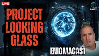Is PROJECT Looking Glass REAL? #EnigmaCast 112