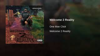 One Man Click - Welcome 2 Reality produced by Johnny Bambinoo