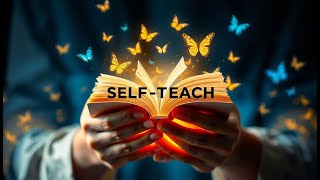 Becoming Your Own Teacher: The Ultimate Guide to Self-Education