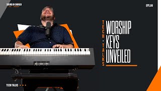 Tech Talks • Ep 86 Worship Keys Unveiled