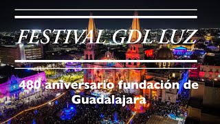 FESTIVAL GDL LUZ, 480 ANVERSARIO DE LA FUNDACION DE GUADALAJARA