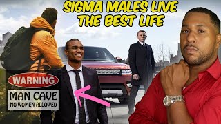 why sigma males live the best life