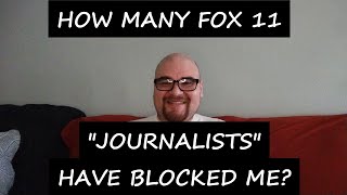How many Fox 11 "journalists" have blocked me?
