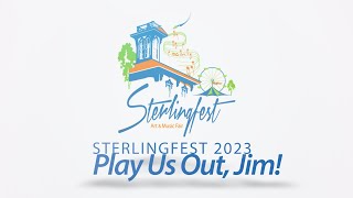 Sterlingfest 2023:  Play Us Out, Jim!