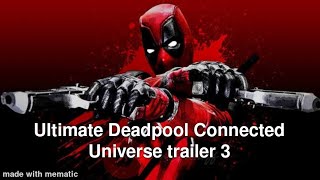 Ultimate Deadpool Connected Universe trailer 3