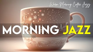 Warm Morning Jazz | Warm Morning Coffee Jazz And Relaxing Bossa Nova For Positive Mood