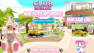 Club Roblox NEW Hotel RP Update + NEW Taxi Car